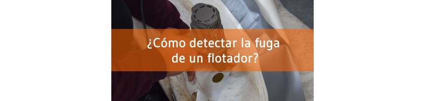 ¿Cómo detectar la fuga en flotador?